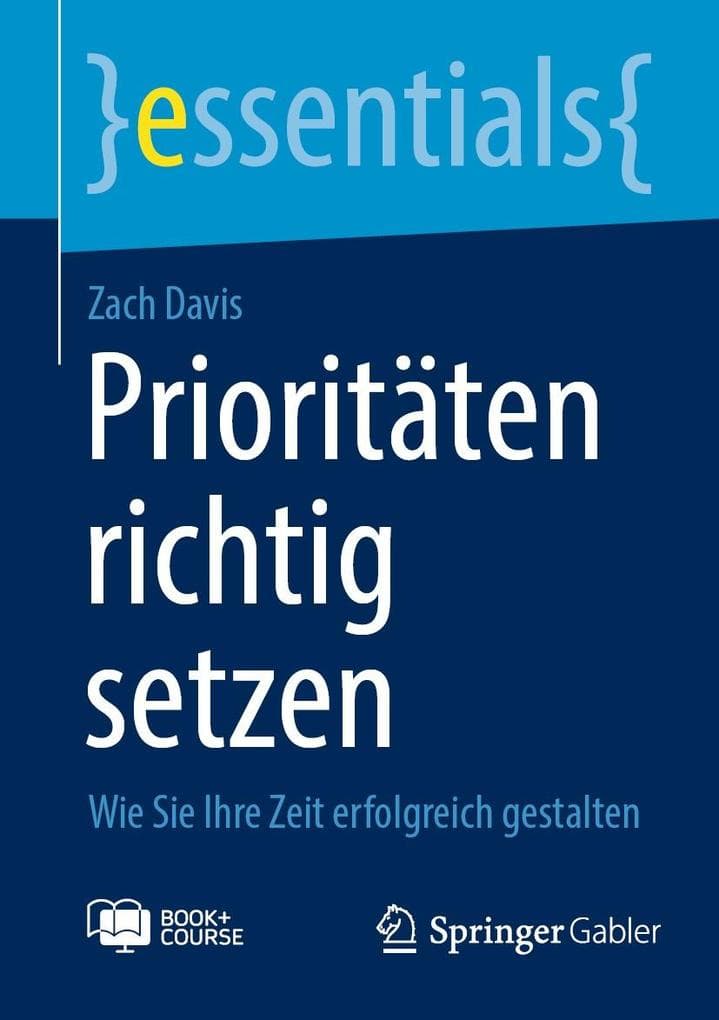 Prioritäten richtig setzen: Wie Sie Ihre Zeit erfolgreich gestalten