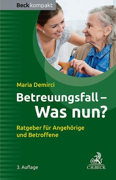 Betreuungsfall - Was nun?: Ratgeber für Angehörige und Betroffene