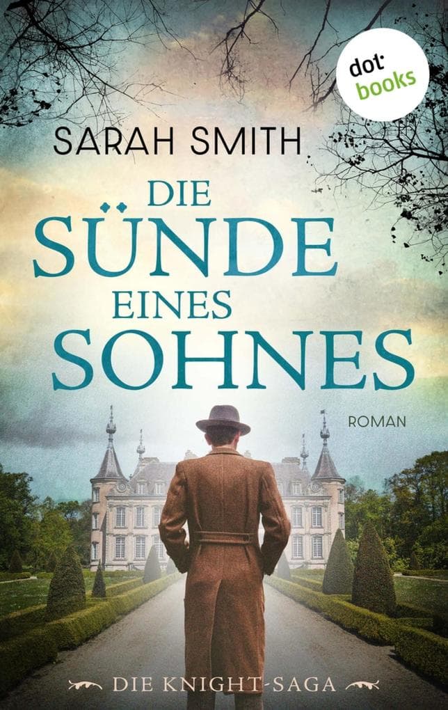 Die Sünde eines Sohnes: Roman. Die Knight-Saga, Band 3 | Glanz und Zerfall einer Familie um die Jahrhundertwende