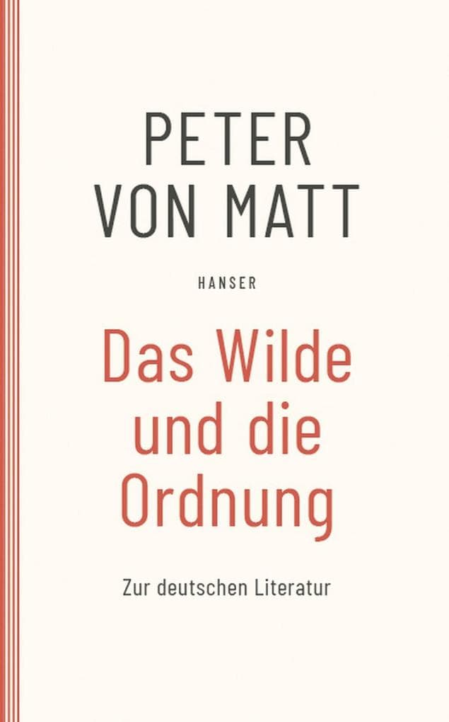 Das Wilde und die Ordnung: Zur deutschen Literatur