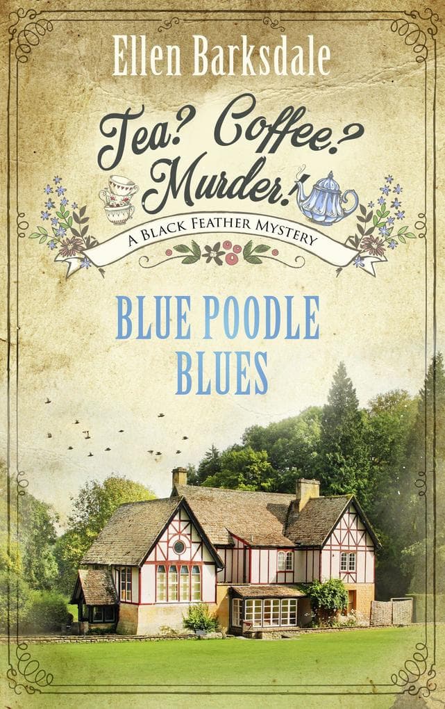 Tea? Coffee? Murder! - Blue Poodle Blues: A Black Feather Mystery