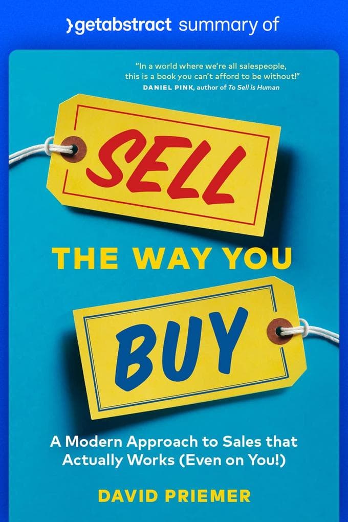 Summary of Sell the Way You Buy by David Priemer: A Modern Approach to Sales That Actually Works (Even on You!)