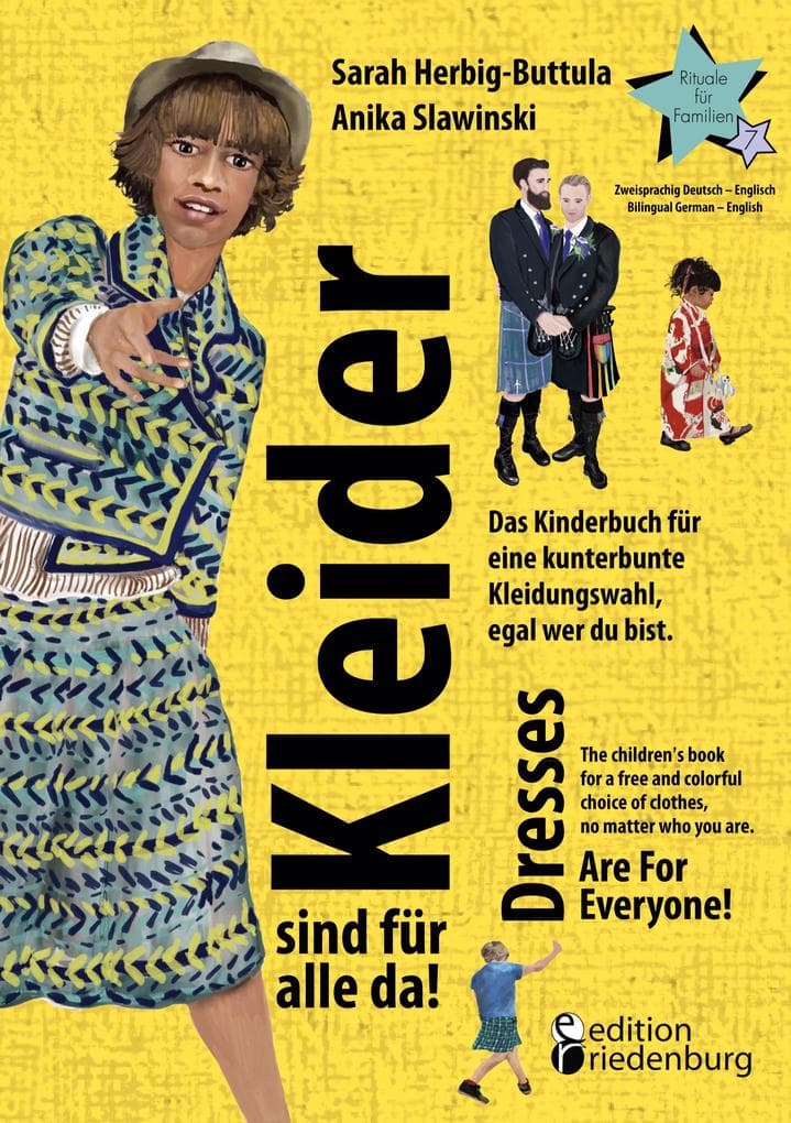 Kleider sind für alle da! Das Kinderbuch für eine kunterbunte Kleidungswahl, egal wer du bist. Dresses Are For Everyone! The children's book for a free and colorful choice of clothes, no matter who you are.: Buchreihe "Rituale für Familien" Band 7 - Rituale-Buch.de