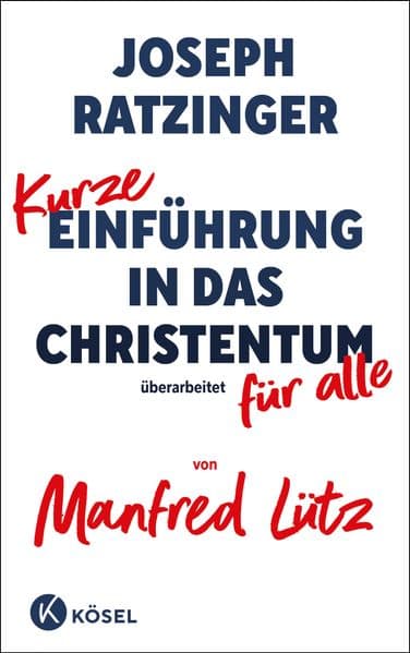 Kurze Einführung in das Christentum: Überarbeitet für alle von Manfred Lütz