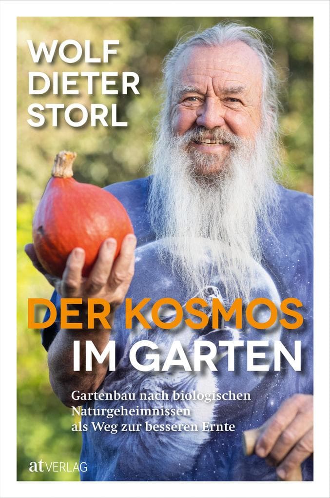 Der Kosmos im Garten: Gartenbau nach biologischen Naturgeheimnissen als Weg zur besseren Ernte
