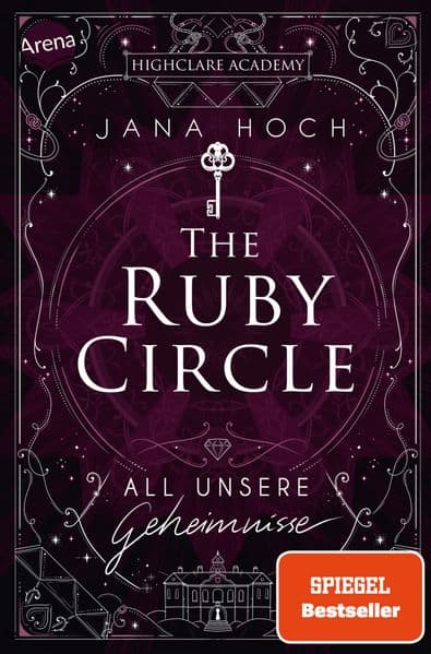 The Ruby Circle (1). All unsere Geheimnisse: Romance meets Dark Academia: der Auftakt zur neuen Reihe von SPIEGEL-Bestseller Autorin Jana Hoch (Mit farbigem Buchschnitt und beigelegter Character Card nur in der 1. Auflage)