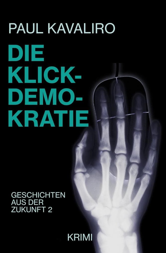 Die Klick-Demokratie: Geschichten aus der Zukunft 2