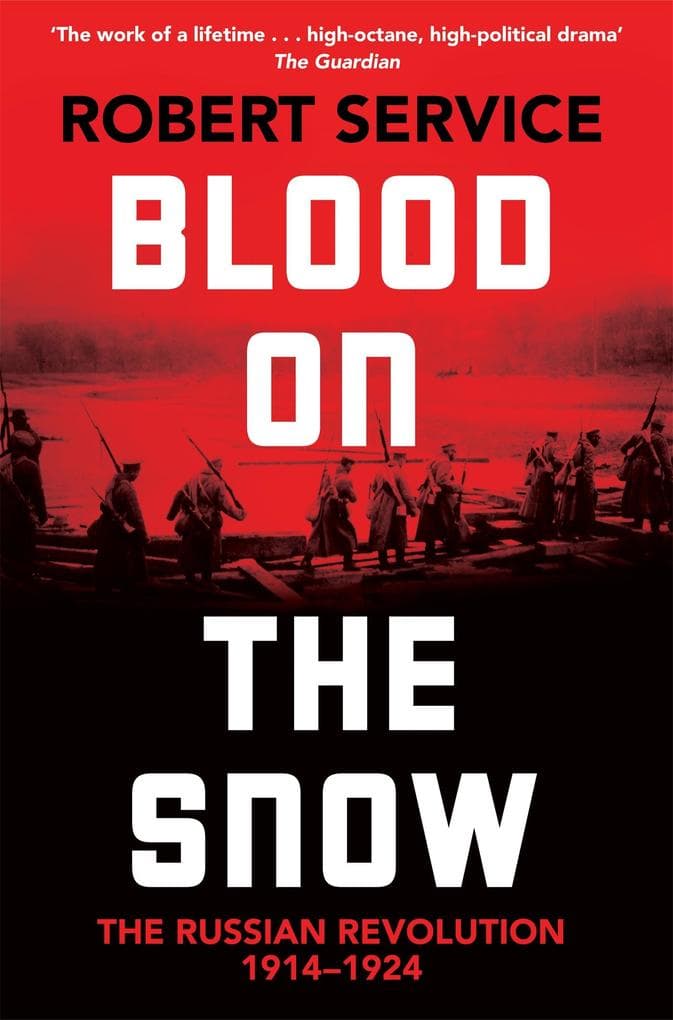 Blood on the Snow: The Russian Revolution 1914-1924