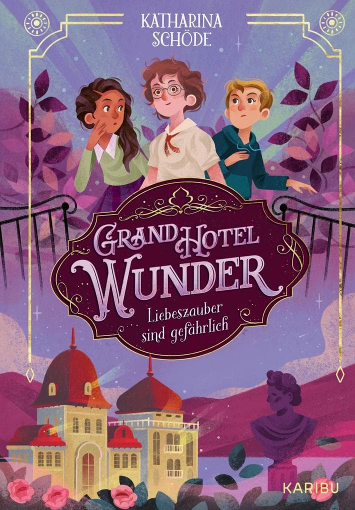 Grand Hotel Wunder (Band 1) - Liebeszauber sind gefährlich: Magisches Mädchenbuch ab 10 Jahren: Freundschaft, erstes Verliebtsein und mysteriöse Geheimnisse