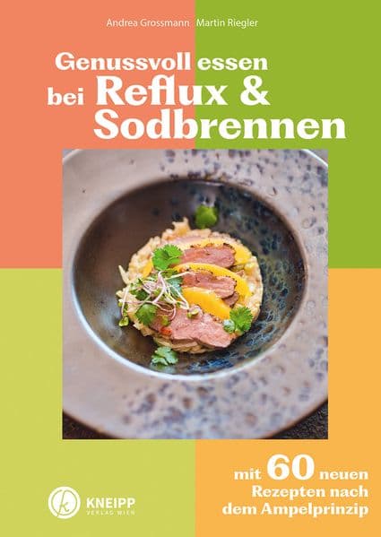 Genussvoll essen bei Reflux und Sodbrennen: Mit 60 neuen Rezepten nach dem Ampelprinzip