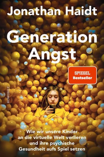 Generation Angst: Wie wir unsere Kinder an die virtuelle Welt verlieren und ihre psychische Gesundheit aufs Spiel setzen | Der 'Spiegel'-Bestseller