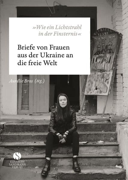 'Wie ein Lichtstrahl in der Finsternis': Briefe von Frauen aus der Ukraine an die freie Welt | 'Es wird Sie von der ersten bis zur letzten Seite fesseln und inspirieren.' Stephen Fry