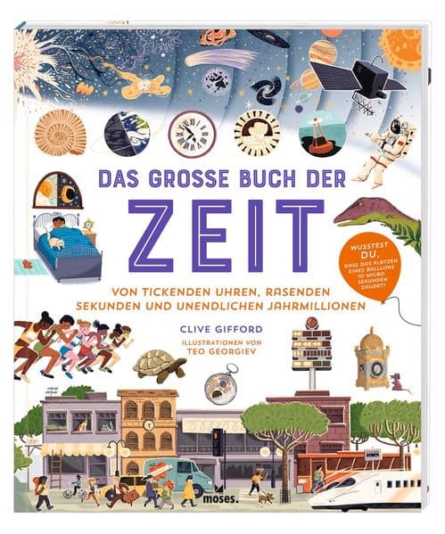 Das große Buch der Zeit: von tickenden Uhren, rasenden Sekunden u unendlichen Jahrmillionen