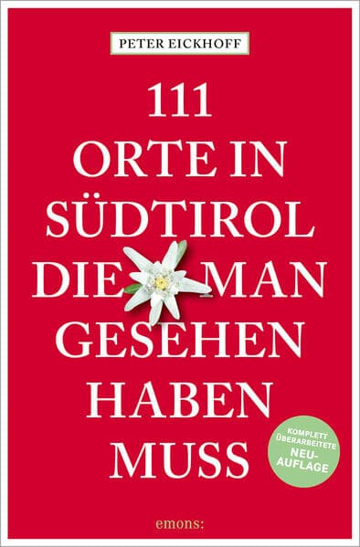 111 Orte in Südtirol, die man gesehen haben muss: Reiseführer, Relaunch