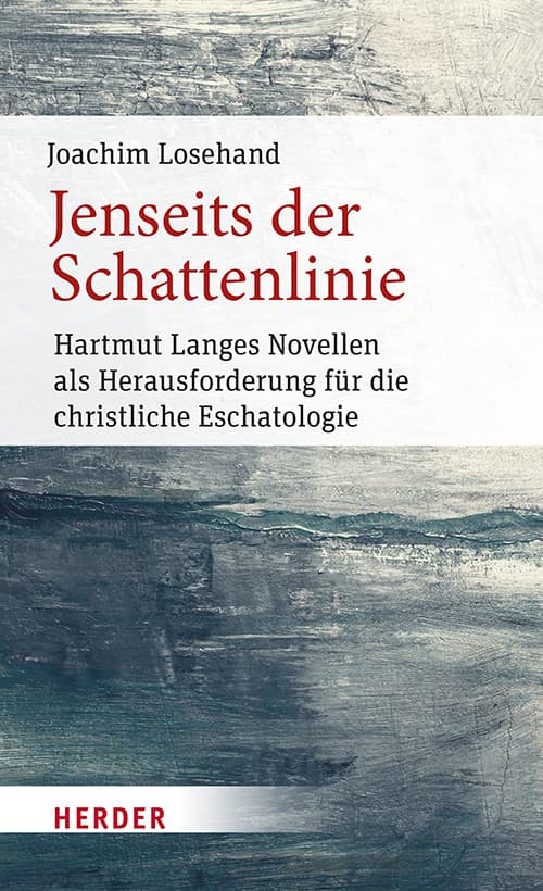 Jenseits der Schattenlinie: Hartmut Langes Novellen als Herausforderung für die christliche Eschatologie