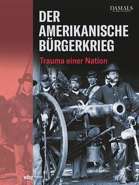 Der Amerikanische Bürgerkrieg: Trauma einer Nation