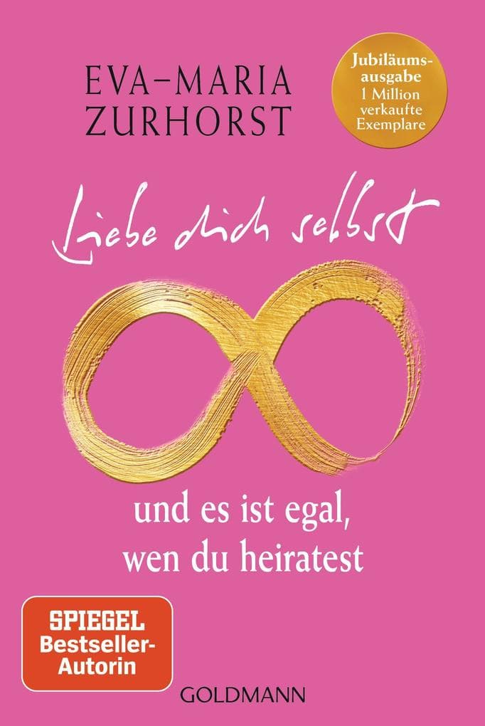 Liebe dich selbst und es ist egal, wen du heiratest: Jubiläumsausgabe - 1 Million verkaufte Exemplare - Mit neuem Vorwort der Autorin