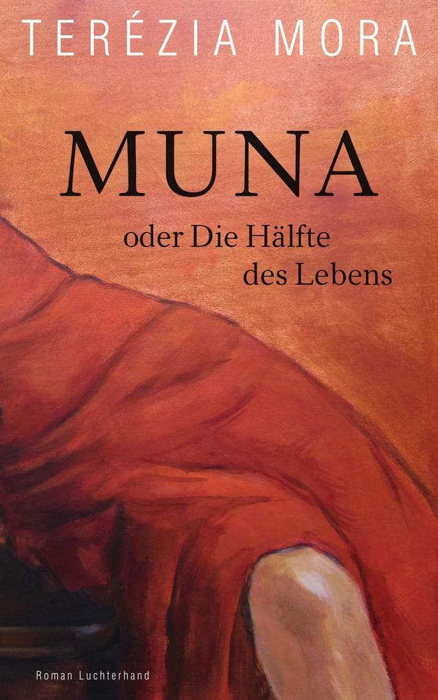 Muna oder Die Hälfte des Lebens: Roman - Der neue große Roman der Georg-Büchner-Preisträgerin und Gewinnerin des Deutschen Buchpreises
