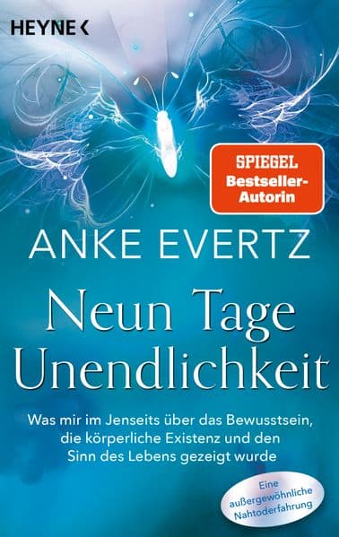 Neun Tage Unendlichkeit: Was mir im Jenseits über das Bewusstsein, die körperliche Existenz und den Sinn des Lebens gezeigt wurde. Eine außergewöhnliche Nahtoderfahrung