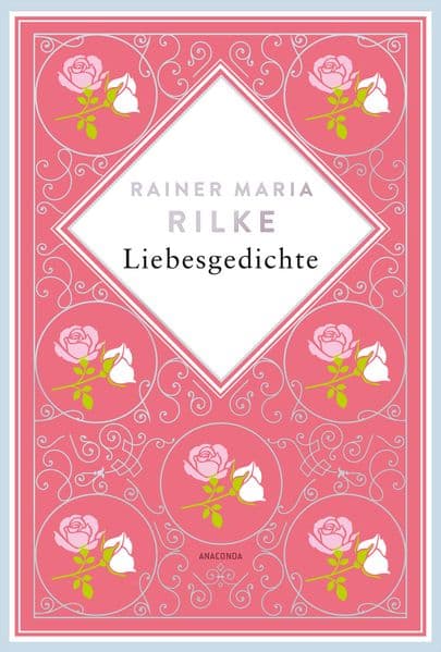 Rainer Maria Rilke, Liebesgedichte. Schmuckausgabe mit Silberprägung: "Du mußt Dein Ändern leben" Rainer Maria Rilke