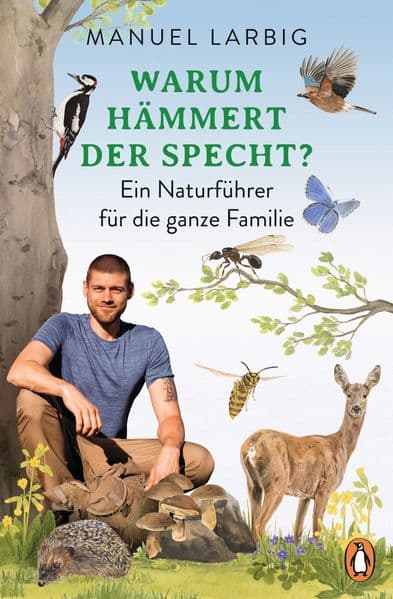 Warum hämmert der Specht?: Ein Naturführer für die ganze Familie - Mit zahlreichen Tipps und Illustrationen