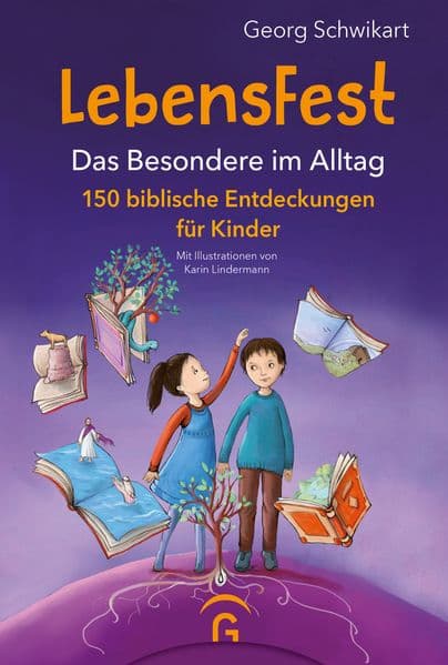LebensFest: Das Besondere im Alltag. 150 biblische Entdeckungen für Kinder. DAS Bibelentdeckerbuch für Kinder ab 6 Jahren, durchgehend vierfarbig illustriert mit Lesebändchen - -