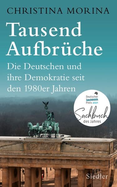 Tausend Aufbrüche: Die Deutschen und ihre Demokratie seit den 1980er-Jahren - DEUTSCHER SACHBUCHPREIS 2024