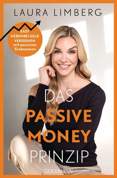 Das Passive Money-Prinzip: Easy nebenbei Geld verdienen mit passivem Einkommen
