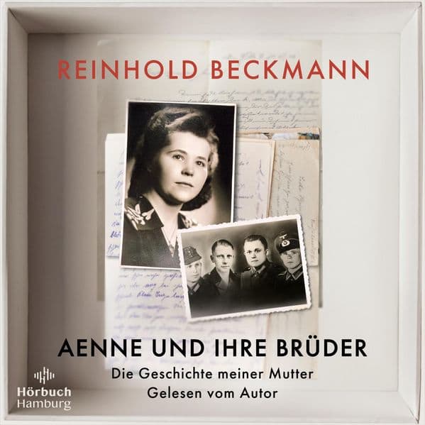 Aenne und ihre Brüder: Die Geschichte meiner Mutter: 2 CDs | MP3 CD - Reinhold Beckmann erzählt die Geschichte seiner Familie - ein Buch gegen das Schweigen über den Krieg