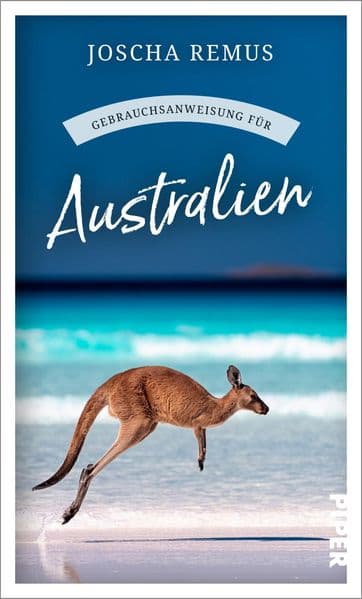 Gebrauchsanweisung für Australien: Aktualisierte und erweiterte Neuausgabe 2023 - Der beliebte Reiseführer für den Australien-Urlaub jetzt mit noch mehr Texten zu Tasmanien und Westaustralien