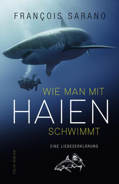 Wie man mit Haien schwimmt: Eine Liebeserklärung