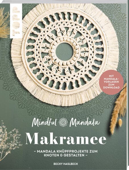 Mindful Mandala. Mandala-Makramee: Mandala Knüpfprojekte zum Knoten und Gestalten. Mit Mandala-Vorlagen zum Download