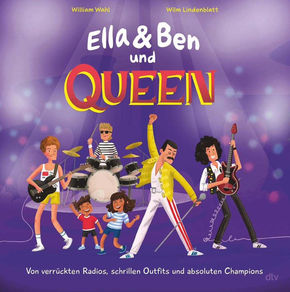 Ella & Ben und Queen - Von verrückten Radios, schrillen Outfits und absoluten Champions: Eine Bilderbuchbiografie für Musikfans ab 5