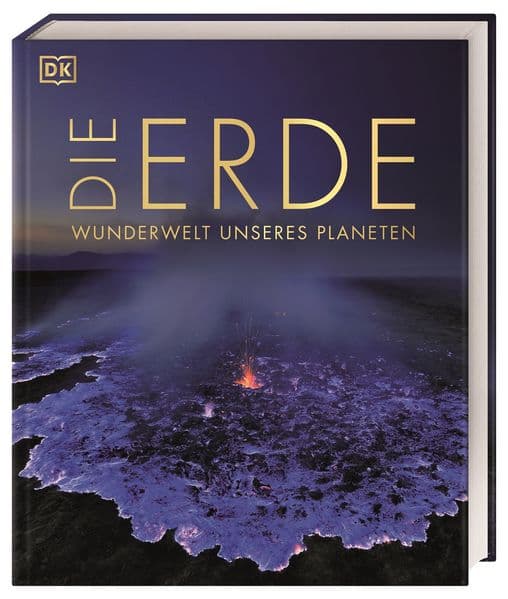 Die Erde - Wunderwelt unseres Planeten: Über 1000 Abbildungen illustrieren die einzigartigen Wunder, Orte und Landschaften der Erde