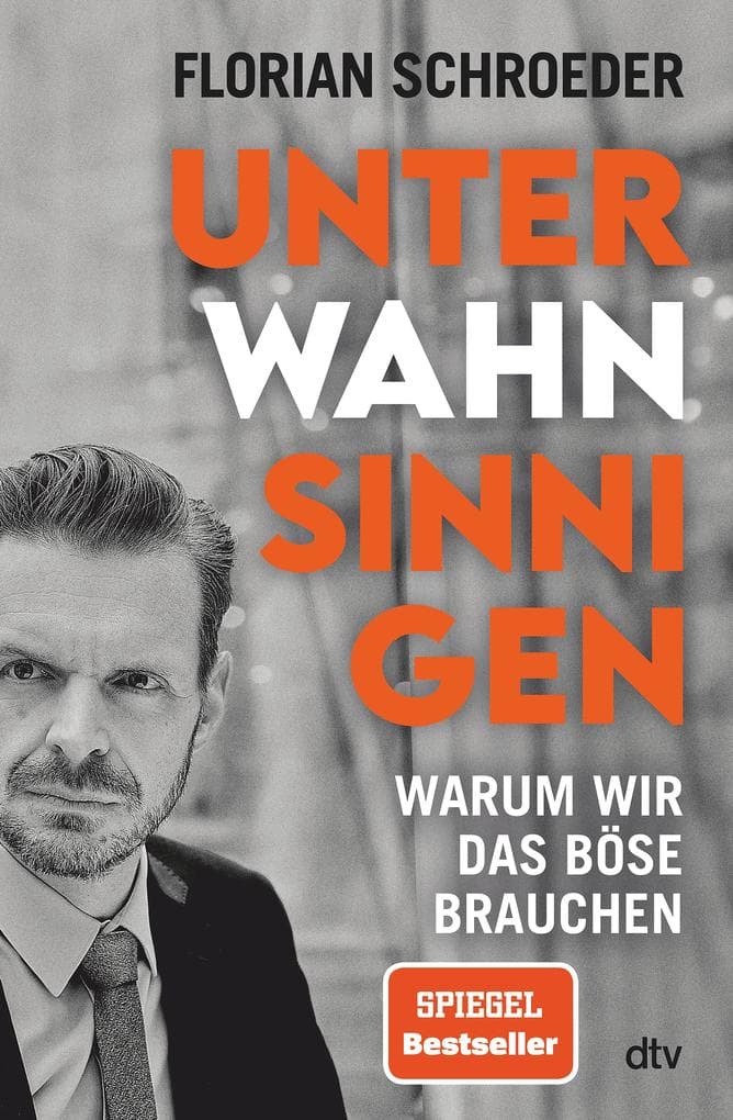 Unter Wahnsinnigen: Warum wir das Böse brauchen | Mit einem Porträt von Martin Sellner