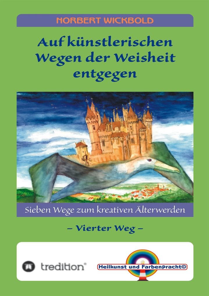 Sieben Wege zum kreativen Älterwerden 4: Auf künstlerischen Wegen der Weisheit entgegen