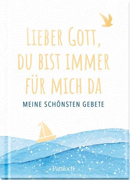 Lieber Gott, du bist immer für mich da: Meine schönsten Gebete | Mit Kindern beten - die schönsten Kindergebete ab 5 Jahren | Kleines Geschenk oder Mitbringsel