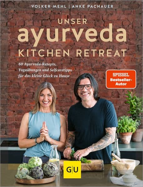 Unser Ayurveda Kitchen Retreat: 60 Ayurveda-Rezepte, Yogaübungen und Selfcaretipps für das kleine Glück zu Hause