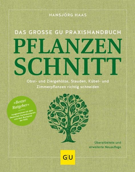 Das große GU Praxishandbuch Pflanzenschnitt: Pflanzen richtig schneiden - Tipps für Obstbäume, Ziergehölze und Stauden
