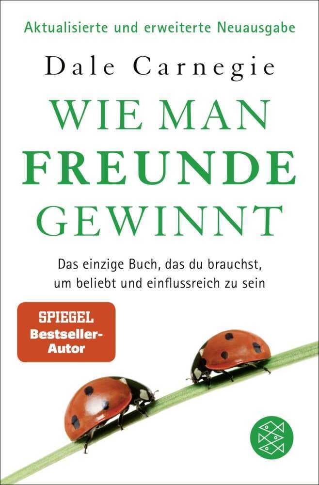 Wie man Freunde gewinnt: Das einzige Buch, das du brauchst, um beliebt und einflussreich zu sein | DAS Original - autorisiert und überarbeitet von Dale Carnegies Tochter Donna