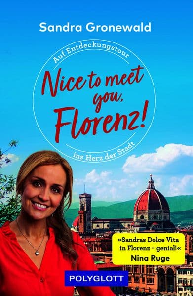 Nice to meet you, Florenz!: Auf Entdeckungstour ins Herz der Stadt