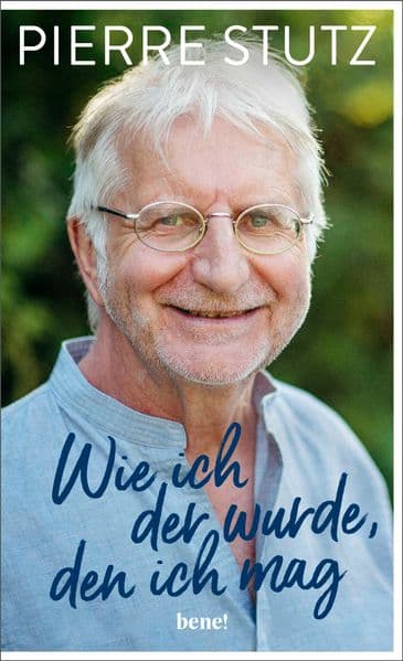 Wie ich der wurde, den ich mag: Die bewegende Autobiografie eines der gefragtesten spirituellen Lehrer unserer Zeit - zum 70. Geburtstag von Pierre Stutz