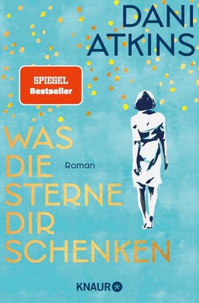 Was die Sterne dir schenken: Roman | Der SPIEGEL Bestseller über die Kraft der Liebe und die Bedeutung von Erinnerungen