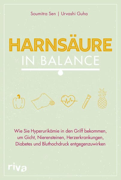 Harnsäure in Balance: Wie Sie Hyperurikämie in den Griff bekommen, um Gicht, Nierensteinen, Herzerkrankungen, Diabetes und Bluthochdruck entgegenzuwirken