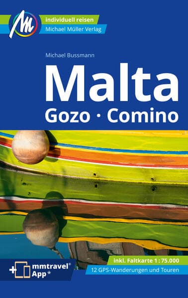 MICHAEL MÜLLER Reiseführer Malta: Gozo Comino - 100% authentisch, aktuell und vor Ort recherchiert. Inkl. App.