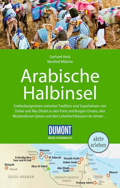 DUMONT Reise-Handbuch Reiseführer Arabische Halbinsel: Bahrain, Jemen, Kuwait, Oman, Qatar, Saudi-Arabien, VAE mit Extra-Reisekarte