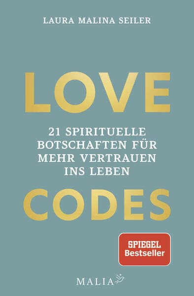 LOVE CODES - 21 spirituelle Botschaften für mehr Vertrauen ins Leben: Deine Reise zu innerem Frieden und Selbstvertrauen: Learnings, Tools und Weisheiten für mehr Selbstliebe, Vertrauen und ein erfülltes Leben mit Bestseller-Autorin Laura Malina Seiler