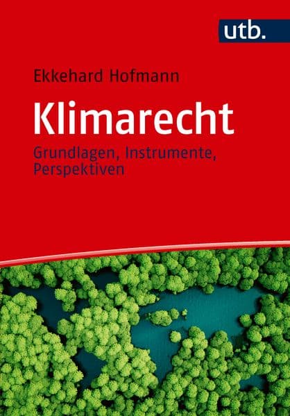 Klimarecht: Grundlagen, Instrumente, Perspektiven