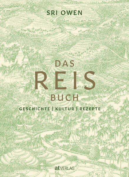Das Reis-Buch: Geschichte, Kultur, Rezepte