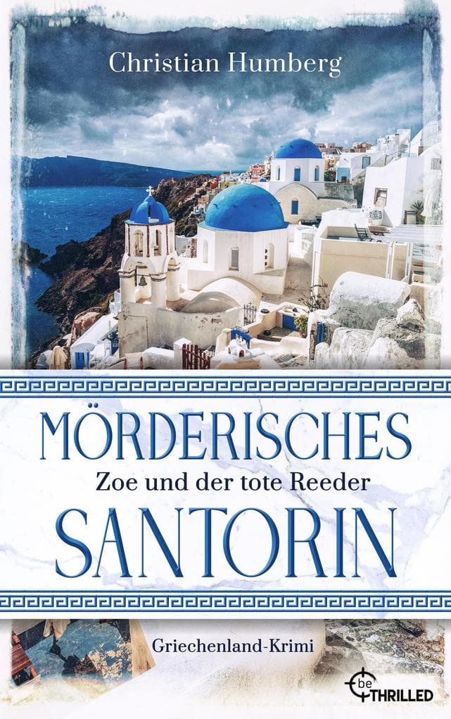 Mörderisches Santorin - Zoe und der tote Reeder: Der perfekte Fernweh-Krimi nicht nur für Griechenland-Fans!